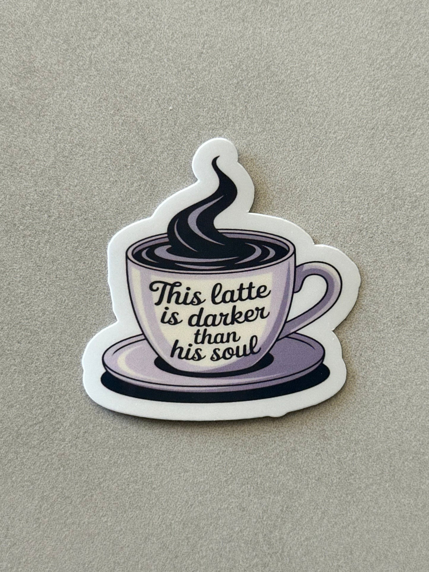 This Latte Is Darker Than His Soul - Sticker