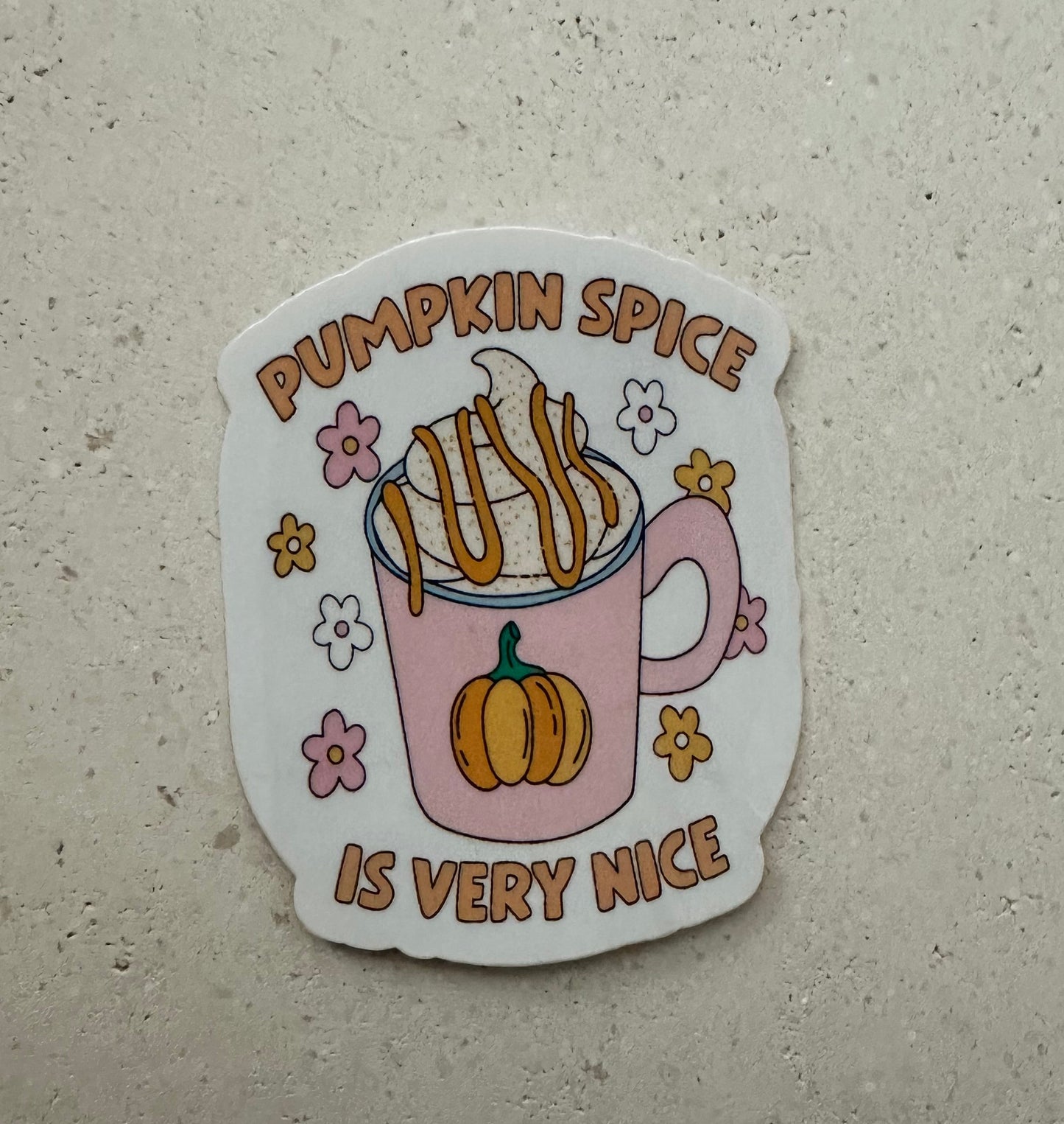 Pumpkin Spice Is Very Nice - Sticker