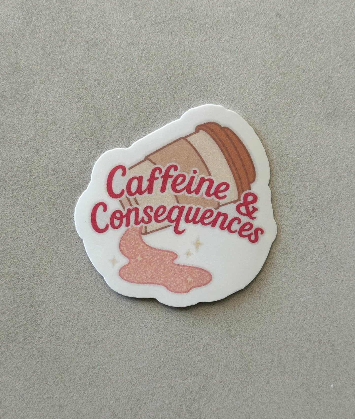 Caffeine & Consequences - Sticker