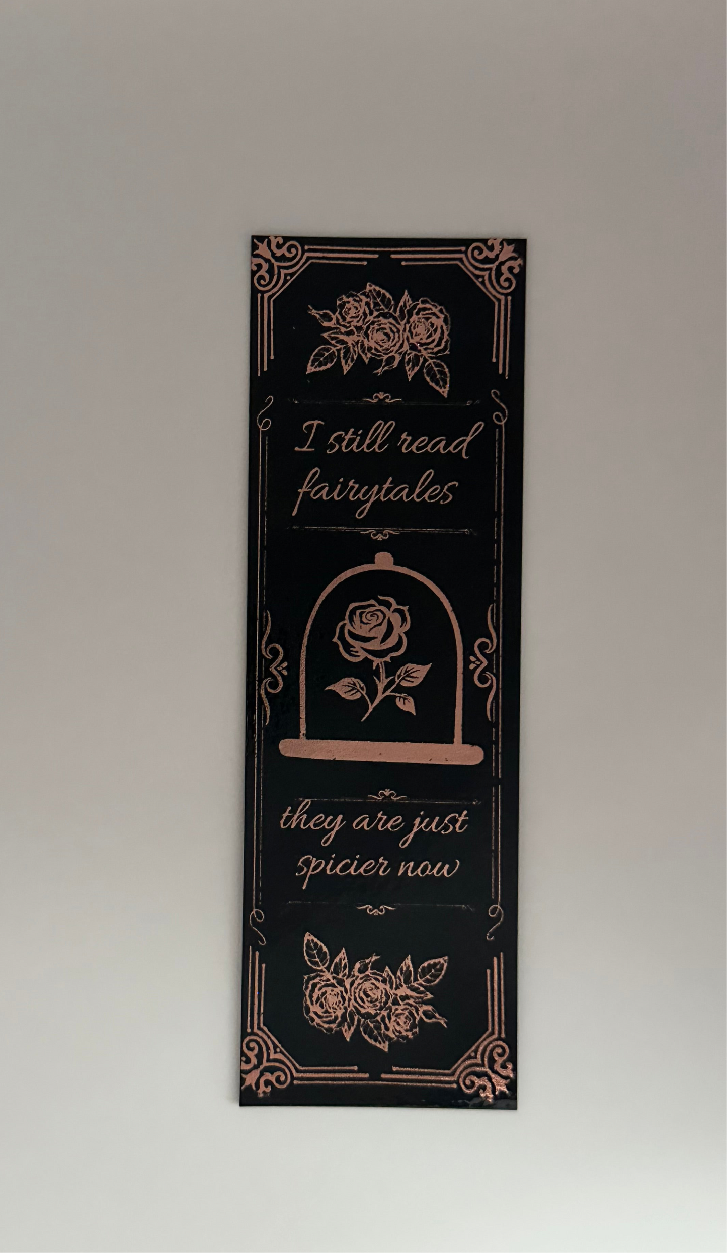 I Still Read Fairytales - Foil Bookmark - (Rose Gold)