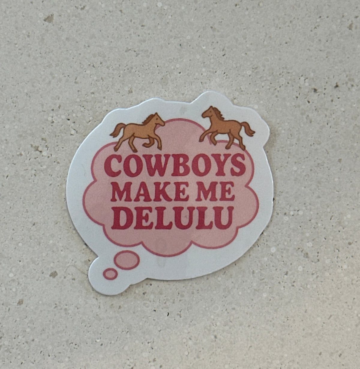 Cowboys Make Me Delulu - Sticker