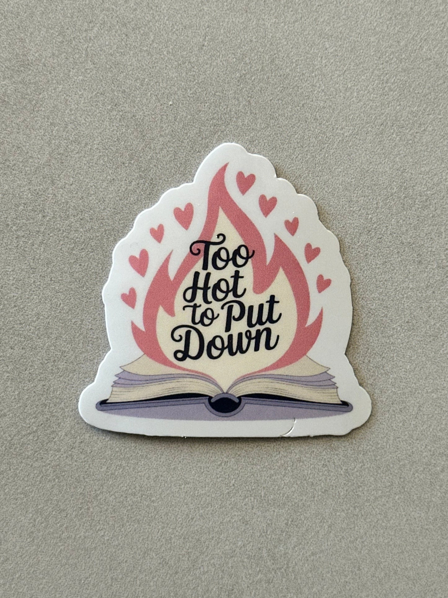Too Hot To Put Down - Sticker