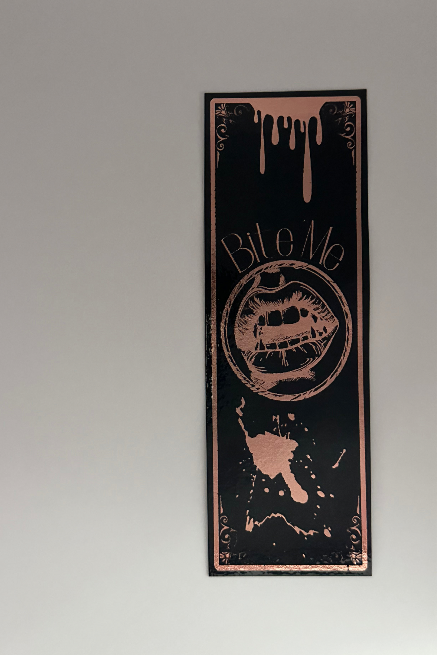 Bite Me - Foil Bookmark - (Rose Gold)