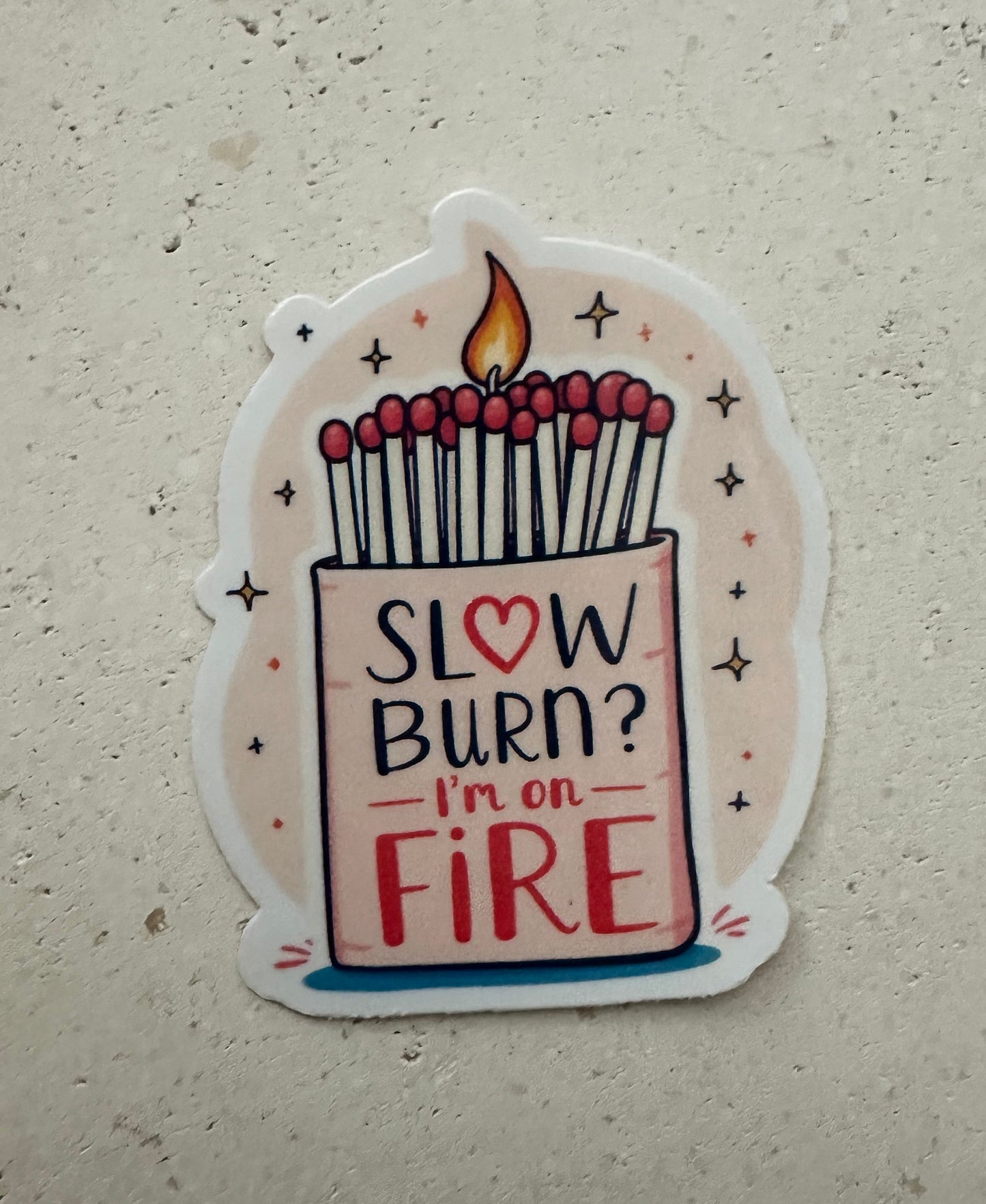 Slow Burn? I’m On Fire - Sticker
