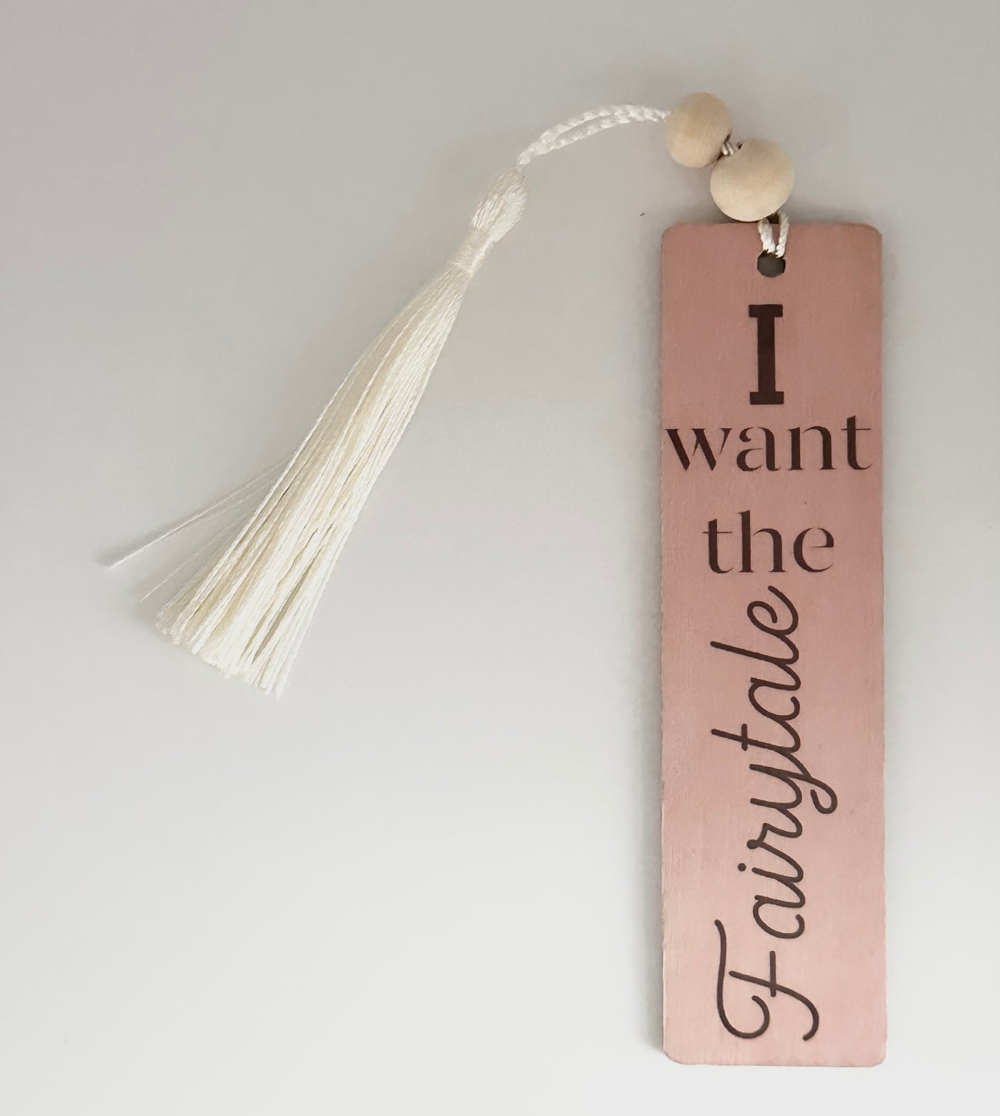 I Want The Fairytale - Wood Bookmark - (Rose)