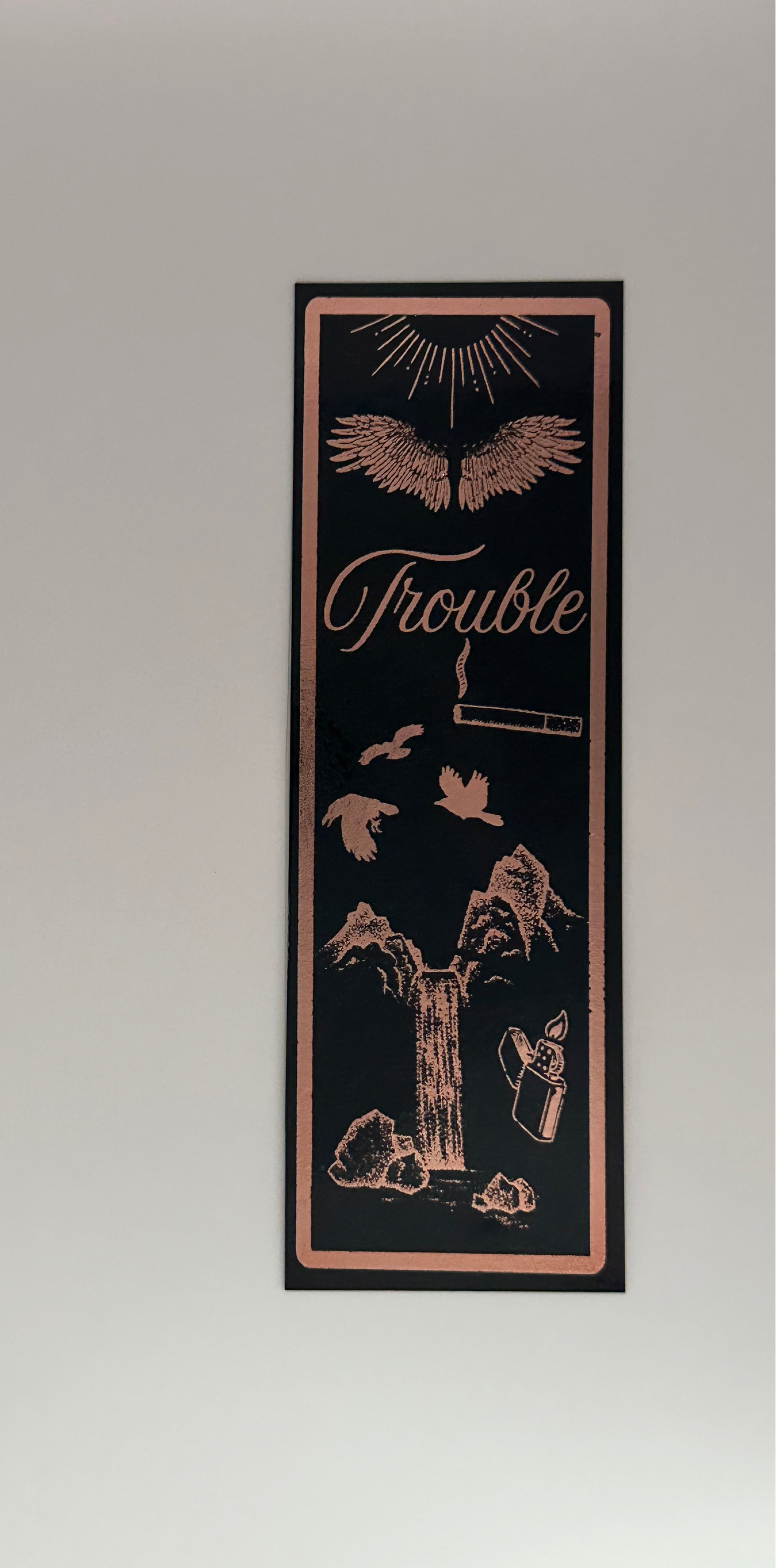 Trouble - Foil Bookmark - (Rose Gold)