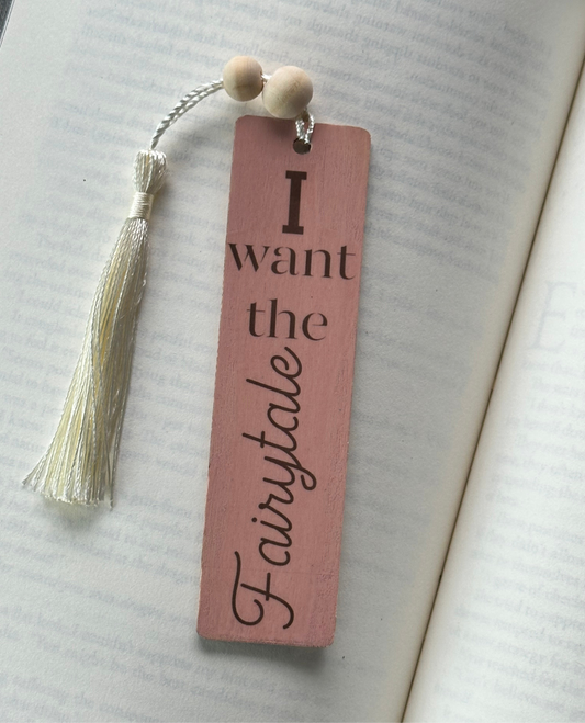 I Want The Fairytale - Wood Bookmark - (Rose)