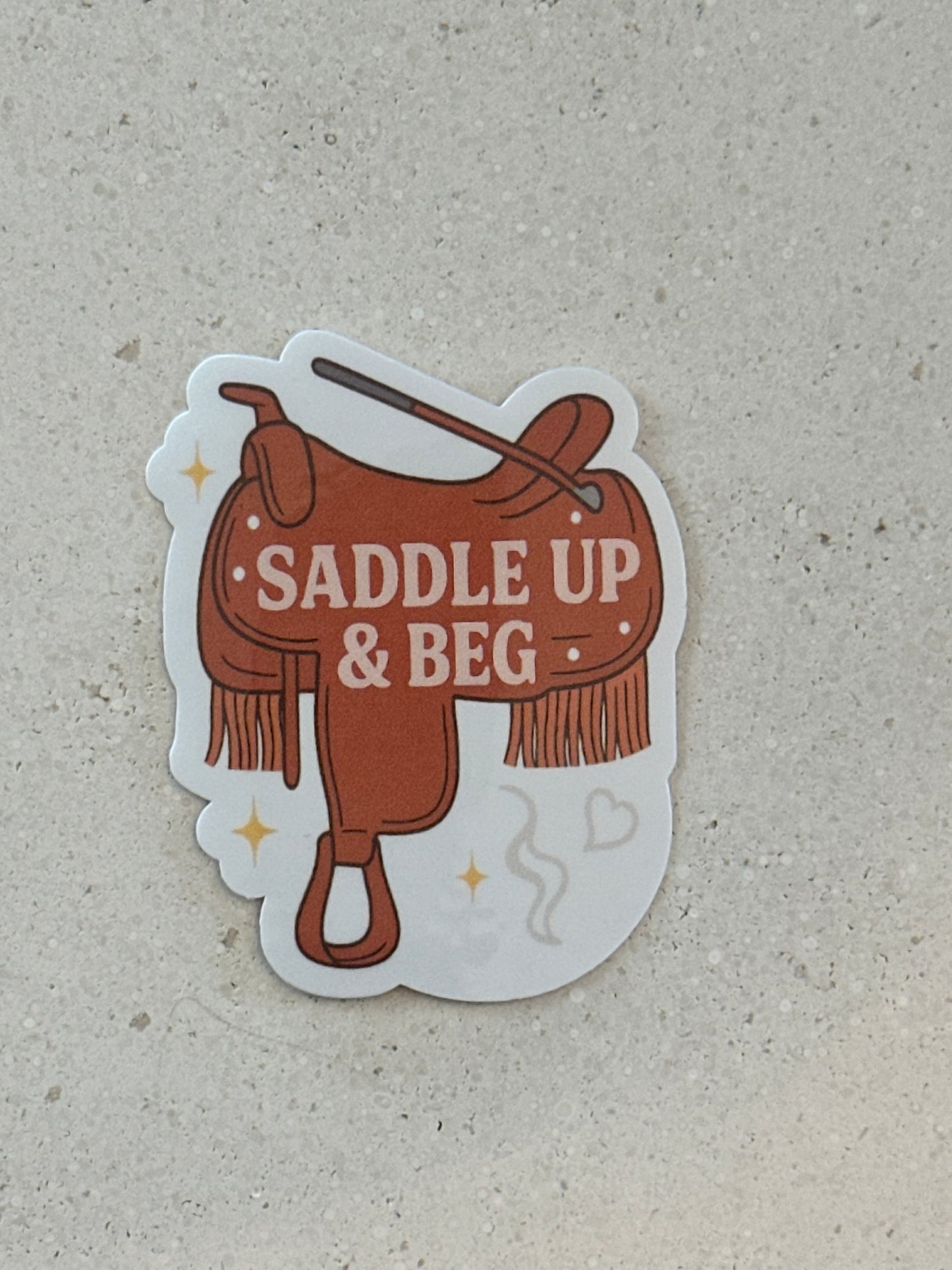 Saddle Up & Beg - Sticker