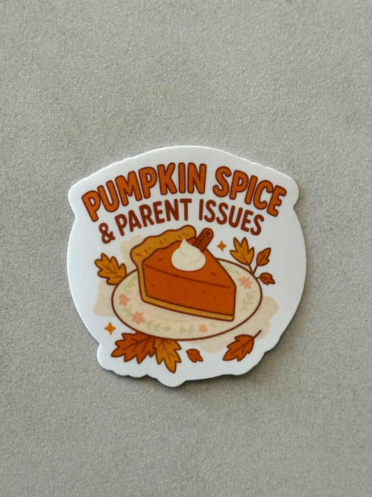 Pumpkin Spice & Parent Issues - GG - Sticker