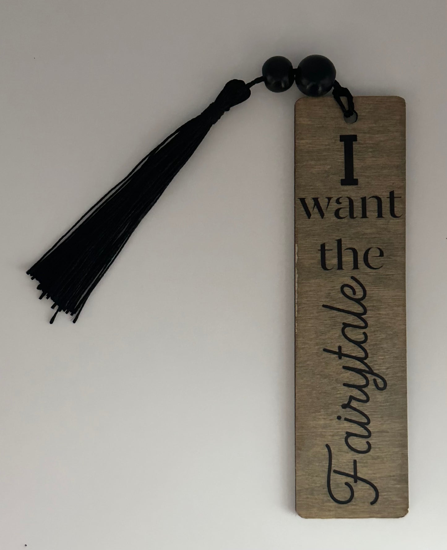 I Want The Fairytale - Wood Bookmark - (Weathered Grey)