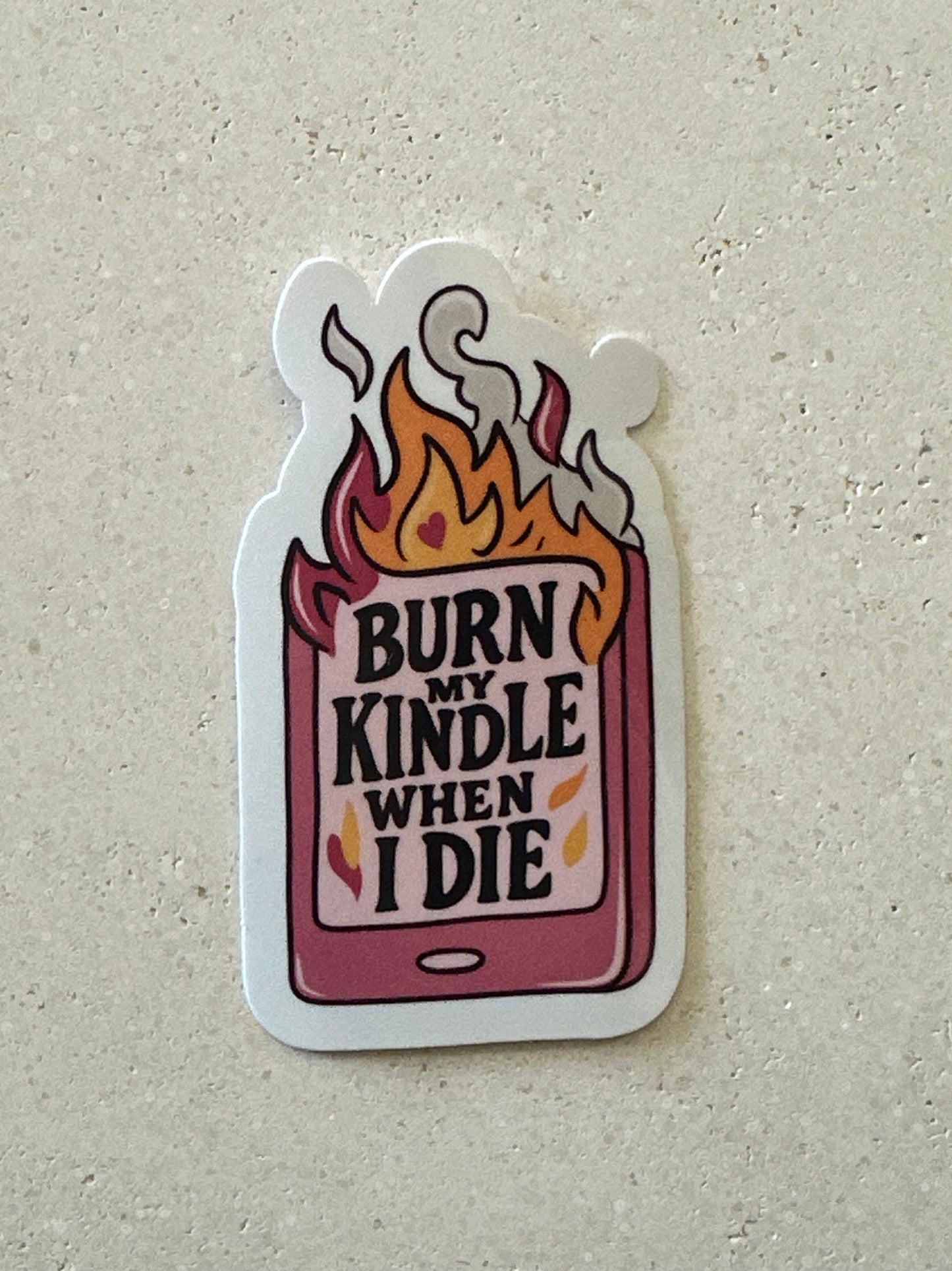 Burn My Kindle When I Die - Sticker