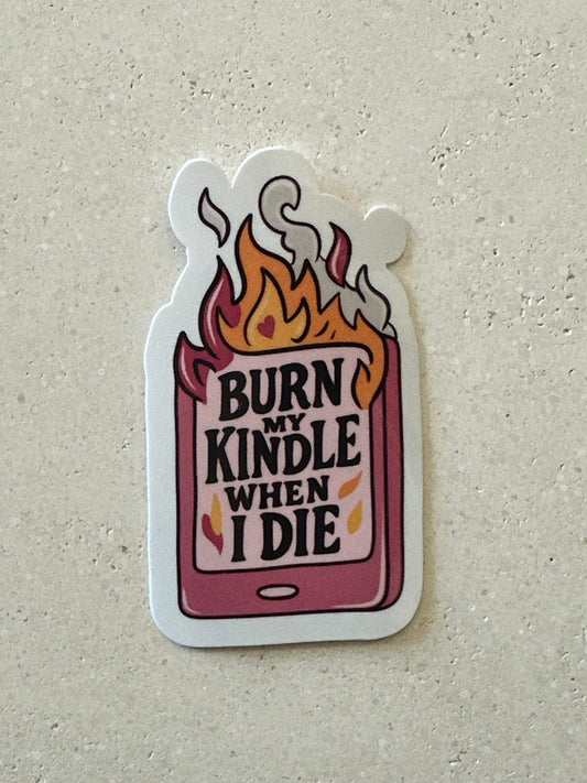 Burn My Kindle When I Die - Sticker