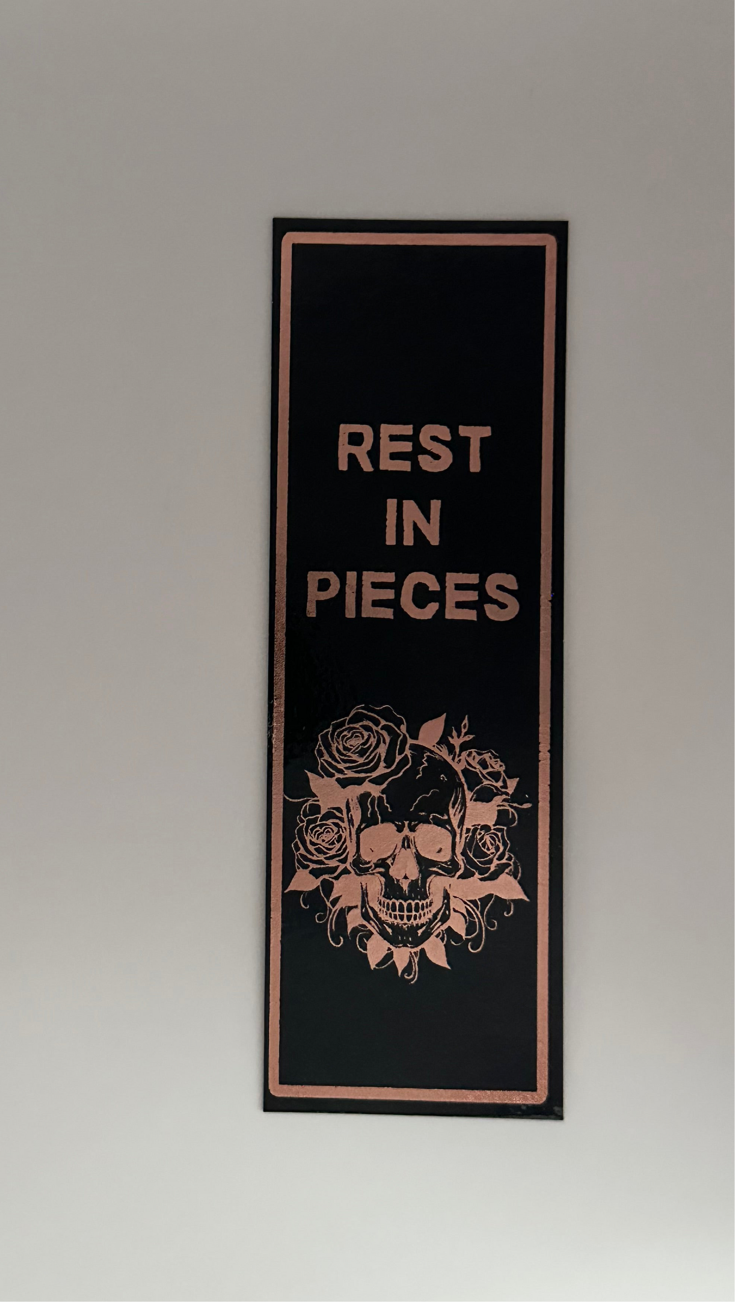 Rest In Pieces - Foil Bookmark - (Rose Gold)