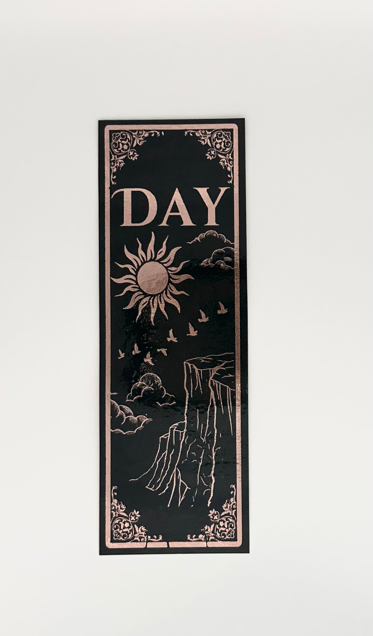 Day - Foil Bookmark - (Rose Gold)