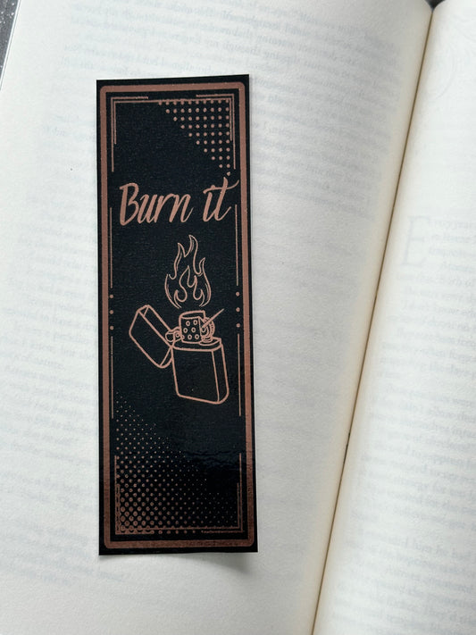 Burn It - Foil Bookmark - (Rose Gold)