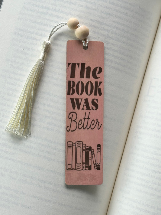 The Book Was Better - Wood Bookmark - (Rose)