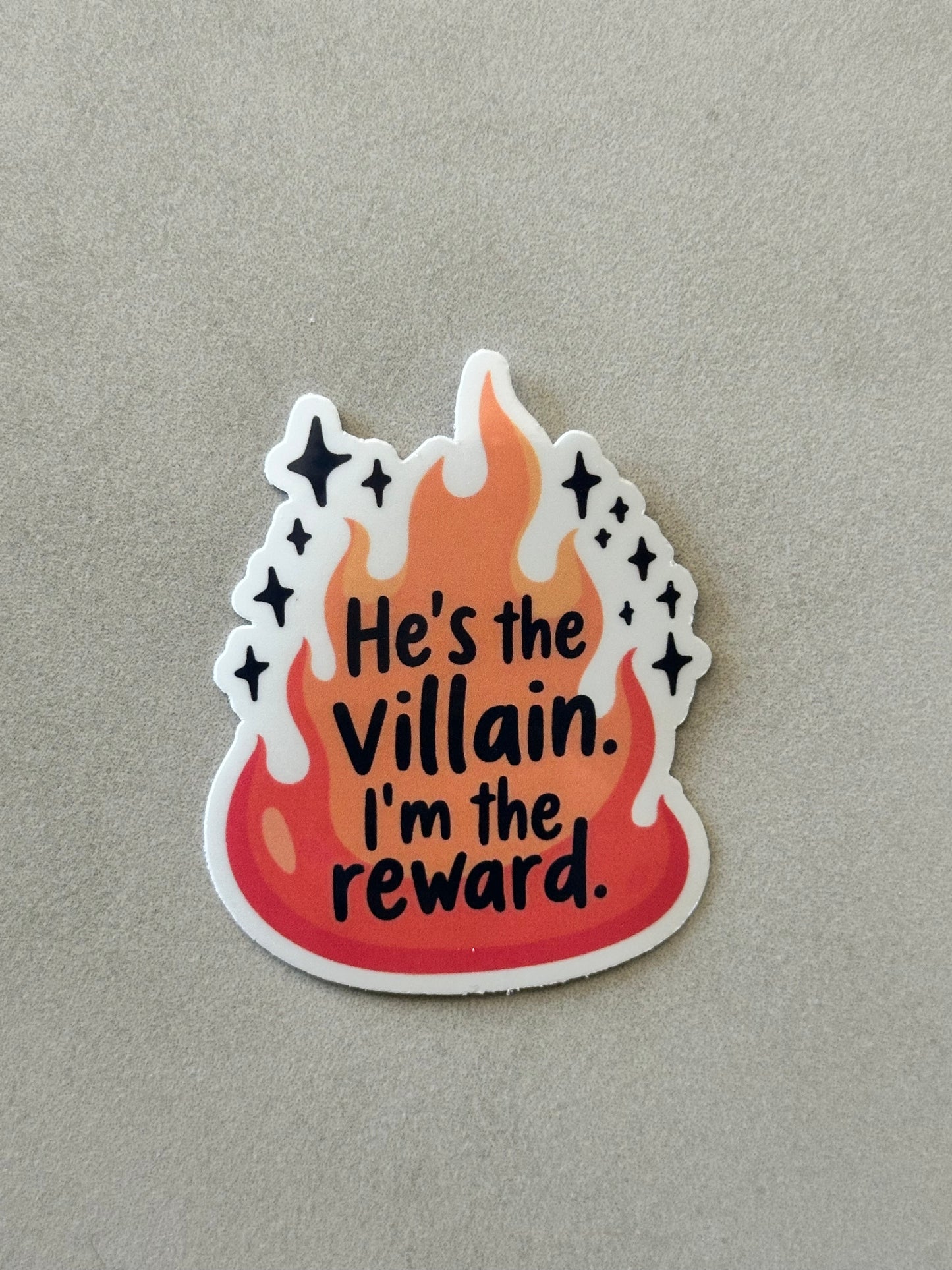 He’s The Villain I’m The Reward - Sticker
