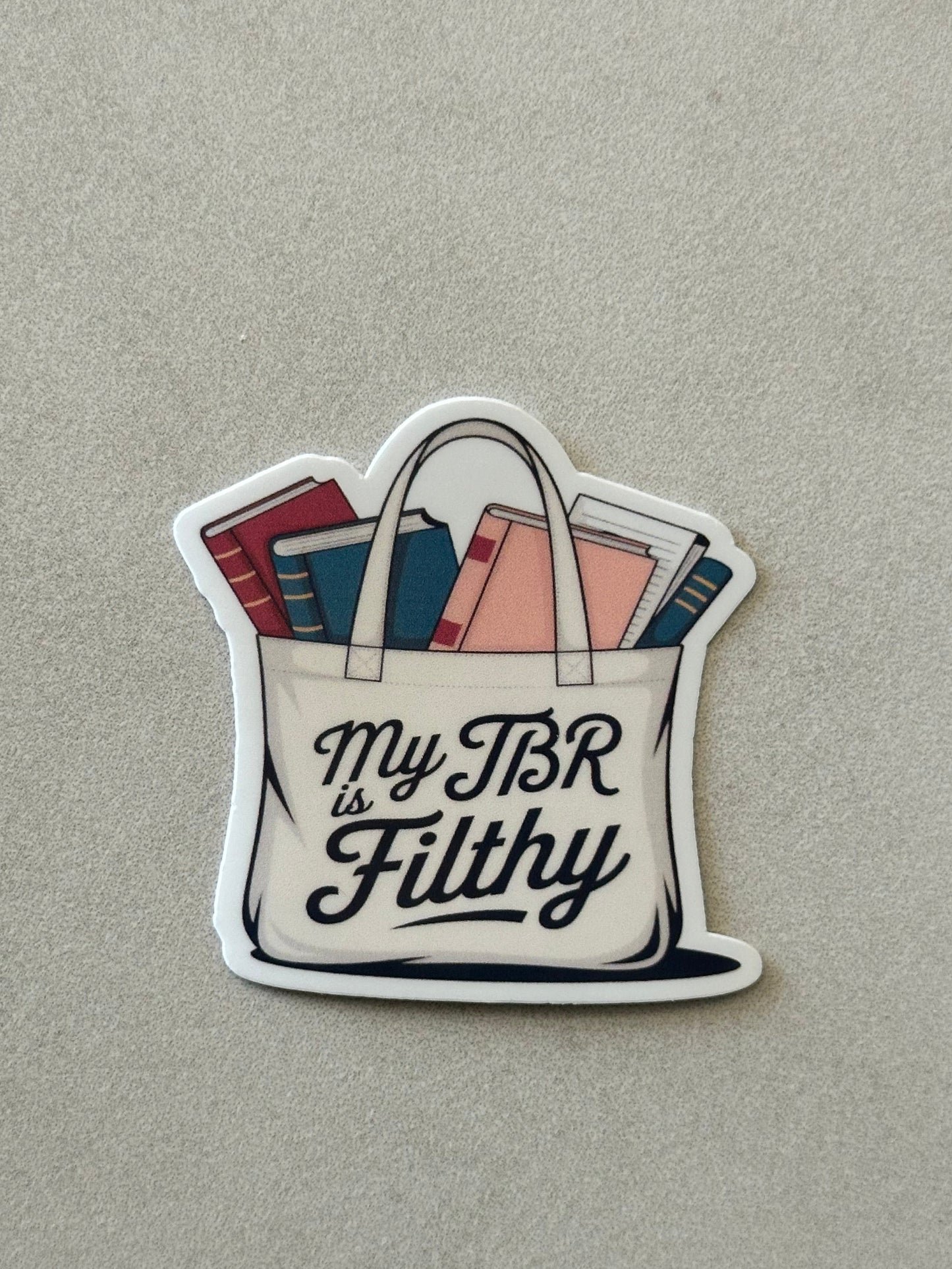 My TBR Is Filthy - Sticker