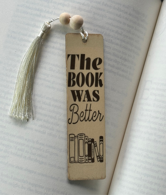 The Book Was Better - Wood Bookmark - (Linen)