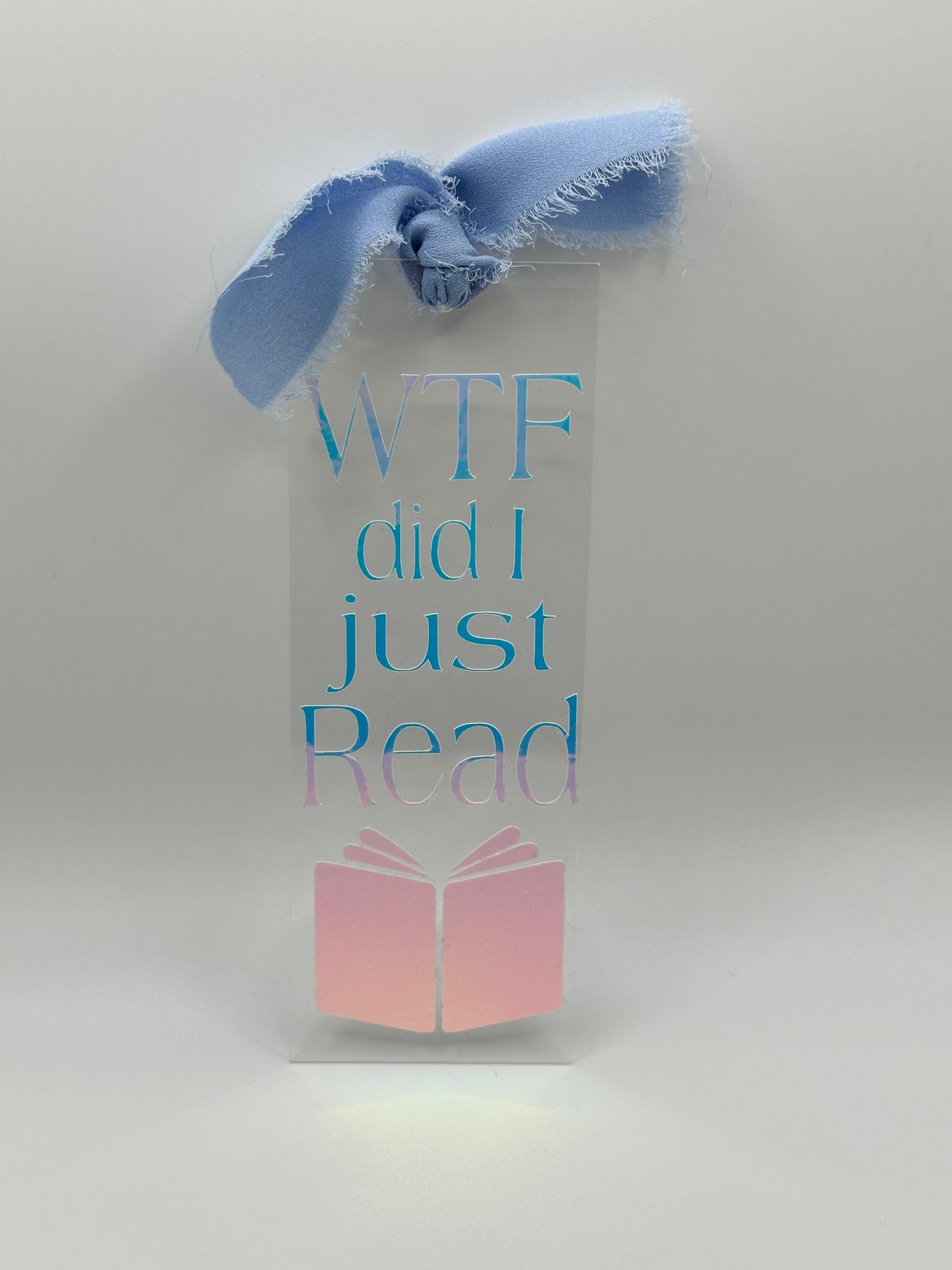WTF Did I Just Read? - Acrylic Bookmark